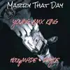 Marry That Day (feat. HazyMADE) - Single album lyrics, reviews, download