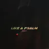 Like a Psalm (feat. vennisay) - Single album lyrics, reviews, download