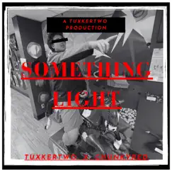 Something Light (feat. Chunky RED) - Single by TuxkerTwo album reviews, ratings, credits