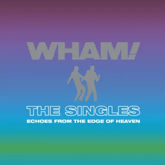 The Singles: Echoes from the Edge of Heaven by Wham! album download
