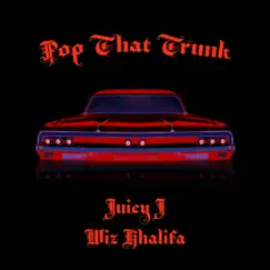 Pop That Trunk - Single by Juicy J & Wiz Khalifa album reviews, ratings, credits