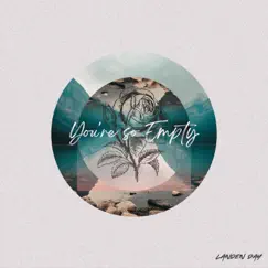You're so Empty (feat. Jordyn Day) - Single by Landen Day album reviews, ratings, credits