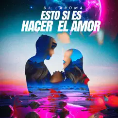 Esto Si Es Hacer El Amor - Single by Di LaRoma album reviews, ratings, credits