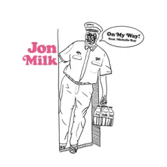 On My Way (feat. Michelle Ray) - Single by Jon Milk album reviews, ratings, credits