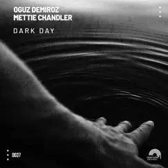 Dark Day - Single by Oguz Demiroz & Mettie Chandler album reviews, ratings, credits