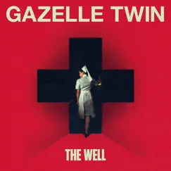 The Well - Single by Gazelle Twin album reviews, ratings, credits