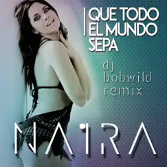 Que todo el mundo sepa (feat. Marcel) [DJ Bob Wild Remix] Song Lyrics