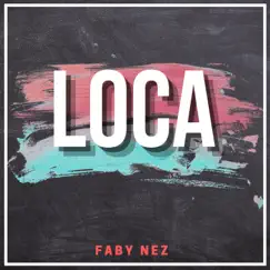 Loca - Single by Faby Nez album reviews, ratings, credits