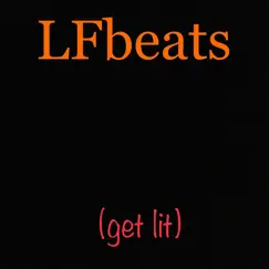 Get Lit - Single by LFbeats album reviews, ratings, credits