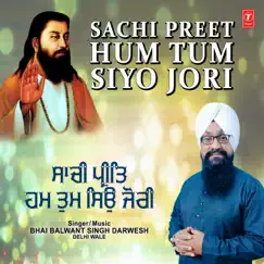 Sachi Preet Hum Tum Siyo Jori - EP by Bhai Balwant Singh Darwesh Delhi Wale album reviews, ratings, credits