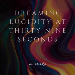 Dreaming Lucidity at Thirty Nine Seconds (feat. The Anjo Project) - Single by Marako Marcus album reviews, ratings, credits