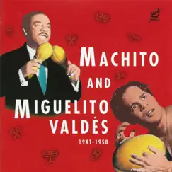 Machito And Miguelito Valdés 1941-1958 by Machito & Miguelito Valdés album reviews, ratings, credits