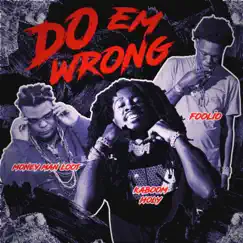 Do Em Wrong (feat. Foolio & Money Man Loot) - Single by Kaboom Holy album reviews, ratings, credits