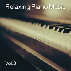 Relaxing Piano Music, Vol. 3 by Relaxing Piano Music album reviews, ratings, credits