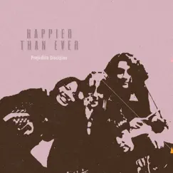 Happier Than Ever - Single by Prejudice Disciples album reviews, ratings, credits