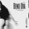 Bend Ova Freestyle - Single album lyrics, reviews, download