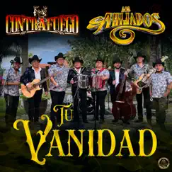 Tu Vanidad - Single by Contrafuego & Los Ahijados album reviews, ratings, credits