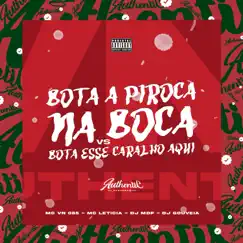 Bota a Piroca na Boca Vs Bota Esse Caralho Aqui (feat. Dj Gouveia, MC VN 085 & Mc Letícia) Song Lyrics