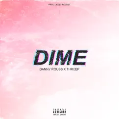 Dime (feat. ThreeP) - Single by Danny Rouss album reviews, ratings, credits