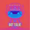 Bot Talk! (feat. ghostpen) - Single album lyrics, reviews, download