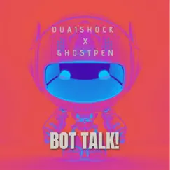 Bot Talk! (feat. ghostpen) - Single by Dua1Sh0ck album reviews, ratings, credits