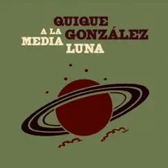A la media luna - Single by Quique González album reviews, ratings, credits