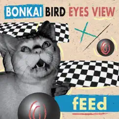 FEED - Single by BONKAI BIRD EYES VIEW album reviews, ratings, credits