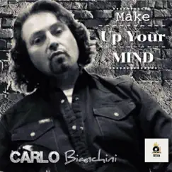 Make Up Your Mind - Single by Carlo Bianchini album reviews, ratings, credits