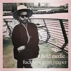 F**k You Grim Reaper - EP by Field Medic album reviews, ratings, credits