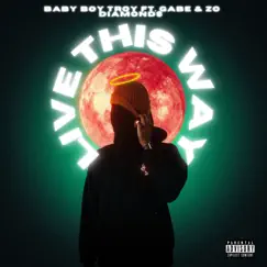 Live this way (feat. Zo Diamond$) Song Lyrics