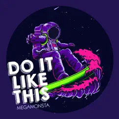 Do It Like This - Single by Megamonsta album reviews, ratings, credits