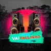 Vai Paulinho (feat. MC Cidinho) - Single album lyrics, reviews, download