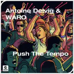 Push The Tempo - Single by Antoine Delvig & WARO album reviews, ratings, credits