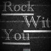 Rock Wit You (feat. RudeBoy Whomp) - Single album lyrics, reviews, download