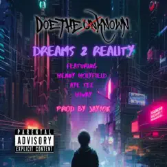Dreams 2 Reality (feat. Henny Holyfield, Aye Tee & Hiway) - Single by Doe The Unknown album reviews, ratings, credits