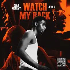 Watch My Back (feat. Jefe G) - Single by Glad Moneyy album reviews, ratings, credits