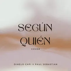 Según Quién (Cover) - Single by Dimelo Capi & Paul Sebastian album reviews, ratings, credits