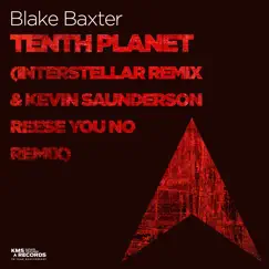 Tenth Planet (Interstellar Remix & Kevin Saunderson Reese You No Remix) - Single by Blake Baxter album reviews, ratings, credits