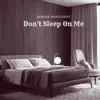 Don't Sleep On Me - Single album lyrics, reviews, download