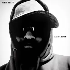 Aint Ya Boy - EP by Amir Beats album reviews, ratings, credits