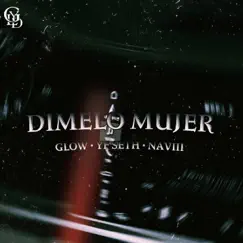 Dimelo Mujer (feat. Glow, NAVIII & Young Leyends) Song Lyrics