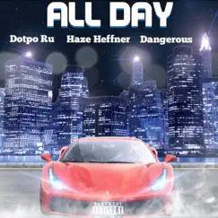 All Day (feat. Dotpo & Dangerous MBK) - Single by Haze Heffner album reviews, ratings, credits