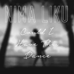 Could I Have This Dance - Single by Nima Liku album reviews, ratings, credits