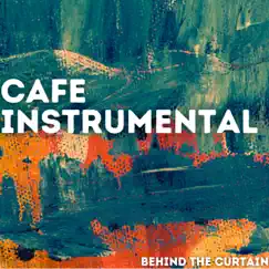 Behind the Curtain by Café Instrumental album reviews, ratings, credits