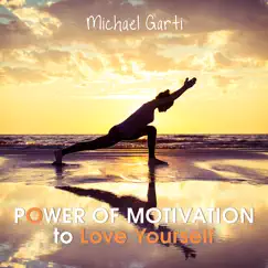 Power of Motivation to Love Yourself by Michael Garti album reviews, ratings, credits