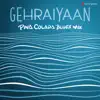 Gehraiyaan (Pina Colada Blues Mix) - Single album lyrics, reviews, download