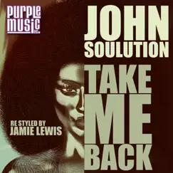 Take Me Back - Single by John Soulution album reviews, ratings, credits