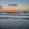 Scarred - Single album lyrics, reviews, download
