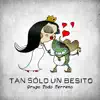 Tan Sólo Un Besito - Single album lyrics, reviews, download