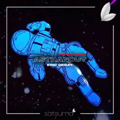 Astronaut (Myridin Remix) - Single by Eric Deray album reviews, ratings, credits